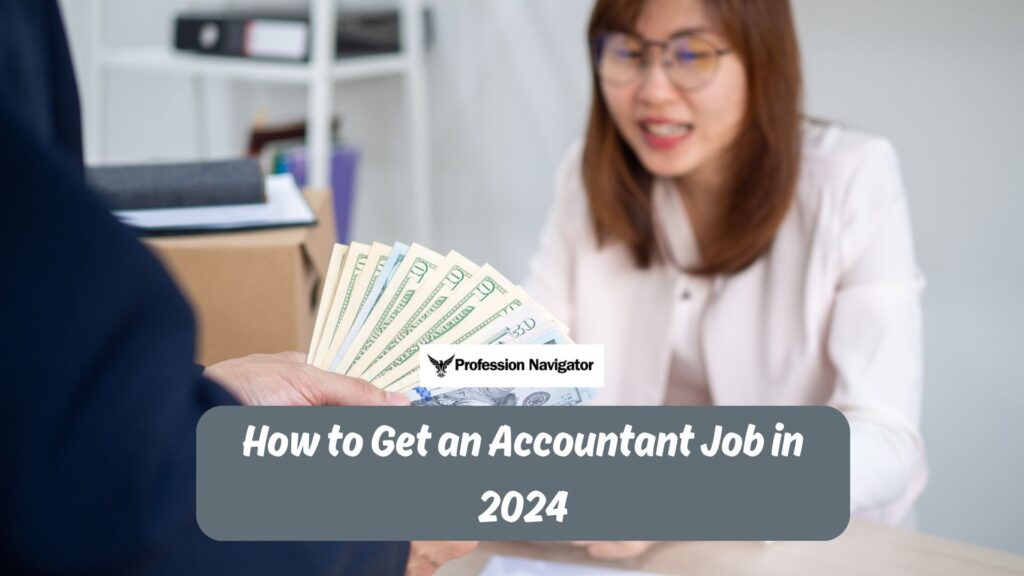 How to Get an Accountant Job in 2024