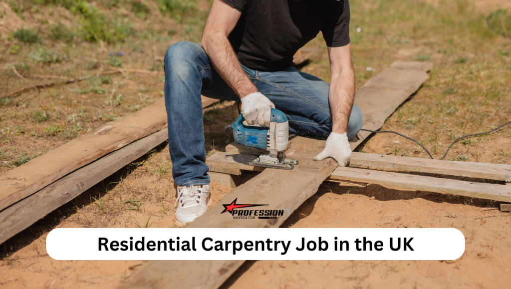 Residential Carpentry Job in the UK